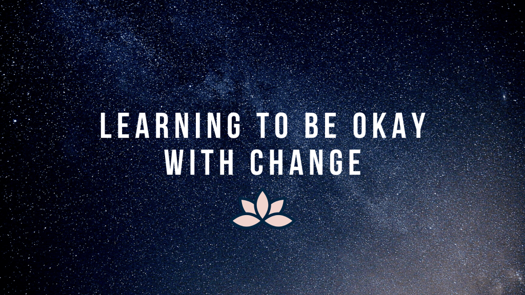 How to Be Okay With&nbsp;Change